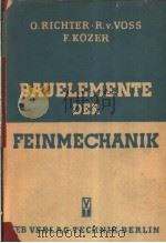 BAUELEMENTE DER FEINMECHANIK     PDF电子版封面    O.RICHTER UND R.V.VOSS 