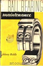 BALL DEARING MAINTENANCE     PDF电子版封面    JOHNNY RIDDLE 