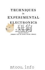 TECHNIQUES IN EXPERIMENTAL ELECTRONICS     PDF电子版封面    C.H.BACHMAN 