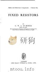 FIXED RESISTORS   1956年第1版  PDF电子版封面    G.W.A.DUMMER 