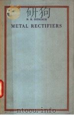 METAL RECTIFIERS   1949  PDF电子版封面    H.K.HENISCH 