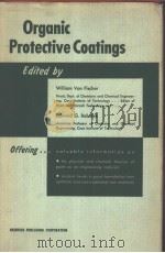 ORGANIC PROTECTIVE COATINGS     PDF电子版封面    WILLIAM VON FISCHER  EDWARD G. 