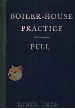 BOILER-HOUSE PRACTICE THIRD EDITION     PDF电子版封面    E.PULL 