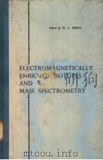 ELECTROMAGNETICALLY　ENRICHED　ISOTOPES　AND　MASS　SPECTROMETRY     PDF电子版封面    M.L.SMITH 