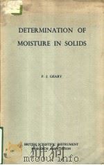 DETERMINATION OF MOISTURE IN SOLIDS   1956  PDF电子版封面    P.J.GEARY 