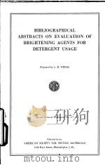 BIBLIOGRAPHICAL ABSTRACTS ON EVALUATION OF BRIGHTENING AGENTS FOR DETERGENT USAGE     PDF电子版封面    L.E.WEEKS 