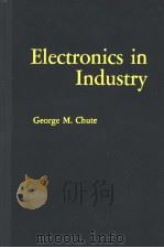 ELECTRONICS IN INDUSTRY     PDF电子版封面    GEORGE M.CHUTE 