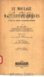 LE MOULAGE DES MATIERES PLASTIQUES A BASE DE RESINES THERMODURCISSABLES     PDF电子版封面    R.COLIN H.LUC R.DE FLEURY 