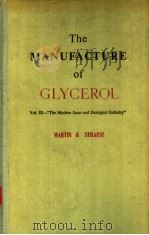 THE MANUFACTURE OF GLYCEROL SECOND EDITION   1956  PDF电子版封面    G.MARTIN  H.J.STRAUSZ 
