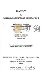 PLASTICS FOR CORROSION-RESISTANT APPLICATIONS     PDF电子版封面    RAYMOND B. SEYMOUR ROBERT H.ST 