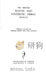 THE BRITISH RAYON AND SYNTHETIC FIBRES MANUAL     PDF电子版封面    BRITISH RAYON  SILK JOURNAL 