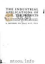 THE INDUSTRIAL APPLICATIONS OF COAL TAR PRODCTS     PDF电子版封面    H.M.BUNBURY A.DAVIDSON 