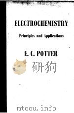 ELCTROCHEMISTRY PRINCIPLES APPLICATIONS     PDF电子版封面    EDMUND C. POTTER 