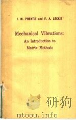 MECHANICAL VIBRATIONS:AN INTRODUCTION TO MATRIX METHODS   1963  PDF电子版封面    J.M.PRENTIS  F.A.LECKIE 