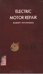 ELECTRIC MOTOR REPAIR     PDF电子版封面    ROBERT ROSENBERG.B.S. 