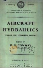 AIRCRAFT HYDRAULICS VOLUME Ⅰ HYDRAULIC SYSTEMS     PDF电子版封面    H.G.CONWAY 