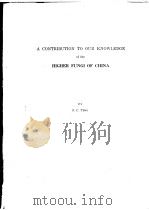 A CONTRIBUTION TO OUR KNOWLEDGE OF THE HIGHER FUNGI OF CHINA（1939 PDF版）