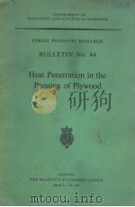 HEAT PENETRATION IN THE PRESSING  OF PLYWOOD 44     PDF电子版封面    J·F·CARRUTHERS 