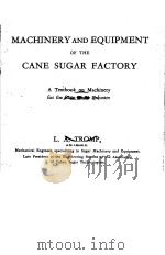 MACHINERY AND EQUIPMENT OF THE CANE SUGAR FACTORY     PDF电子版封面    L·A·TROMP 