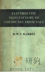 ELECTROLYTIC MANUFACTURE OF CHEMICALS FROM SALT     PDF电子版封面    D·W·HARDIE 