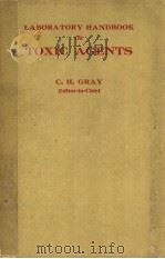 LABORATORY HANDBOOK OF TOXIC AGENTS     PDF电子版封面    C.H.GRAY 