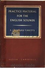 PRACTICE MATERIAL FOR THE ENGLISH SOUNDS     PDF电子版封面    E.L.TIBBITTS 