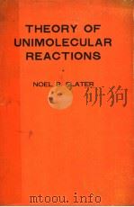 THEORY OF UNIMOLECULAR REACTIONS     PDF电子版封面    NOEL B.SLATER 