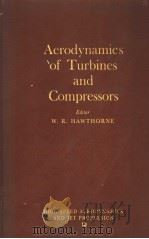 AERODYNAMICS OF TURBINES AND COMPRESSORS     PDF电子版封面    W·R·HAWTHORNE 