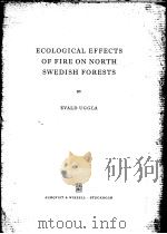 ECOLOGICAL EFFECTS OF FIRE ON NORTH SWEDISH FORESTS     PDF电子版封面    EVALD UGGLA 