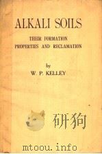 ALKALI SOILS THEIR FORMATION PROPERTIES AND RECLAMATION     PDF电子版封面    W.P.KELLEY 
