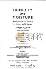 HUMIDITY AND MOISTURE MEASUREMENT AND CONTROL IN SCIENCE AND INDUSTRY ARNOLD WEXLER VOLUME TWO     PDF电子版封面    ELIAS J.AMDUR 