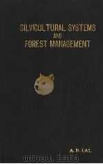 SILVICULTURAL SYSTEMS AND FOREST MANAGEMENT     PDF电子版封面    A.B.LAL 