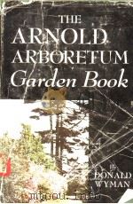 THE ARNOLD ARBORETUM GARDEN BOOK     PDF电子版封面    DONALD WYMAN 