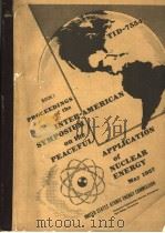PROCEEDINGS OF THE INTER-AMERICAN SYMPOSIUM ON THE PEACEFUL APPLICATION OF NUCLEAR ENERGY BOOK 1     PDF电子版封面     