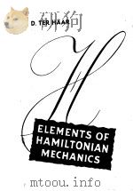 ELEMENTS OF HAMILTONIAN MECHANICS     PDF电子版封面    D·TER HAAR 
