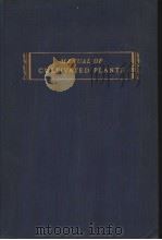 MANUAL OF CULTIVATED PLANTS:MOST COMMONLY GROWN IN THE CONTINENTAL UNITED STATES AND CANADA     PDF电子版封面    L.H.BAILEY 