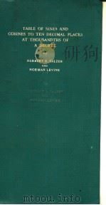 TABLE OF SINES AND COSINES TO TEN DECIMAL PLACES AT THOUSANDTHS OF A DEGREE     PDF电子版封面    HERBERT E.SALZER 