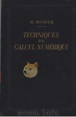 THECHNIQUES DE CALCUL NUMERIQUE     PDF电子版封面    HENRI MINEUR 