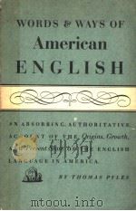 WORDS AND WAYS OF AMERICAN ENGLISH     PDF电子版封面    THOMAS PYLES 