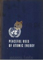 PROCEEDINGS OF THE INTERNATIONAL CONFERENCE ON THE PEACEFUL USES OF ATOMIC ENERGY VOLUME 7 NUCLEAR C     PDF电子版封面     