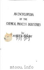 AN ENCYCLOPEDIA OF THE CHEMICAL PROCESS INDUSTRIES     PDF电子版封面    JEFFREY R.STEWART F.A.I.C. 