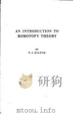 AN INTRODUCTION TO HOMOTOPY THEORY     PDF电子版封面    P·J·HILTON 