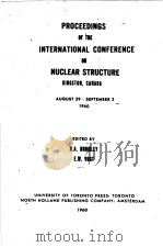 PROCEEDINGS OF THE INTERNATIONAL CONFERENCE ON NUCLEAR STRUCTURE     PDF电子版封面    D.A.BROMLEY E.W.VOGT 