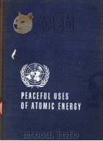 PROCEEDINGS OF THE INTERNATIONAL CONFERENCE ON THE PEACEFUL USES OF ATOMEC ENERGY VOLUME 1     PDF电子版封面     