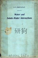 WATER AND SOLUTE WATER LNTERACTIONS     PDF电子版封面    J·L·KAVANAU 