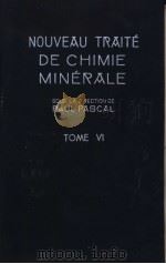 NOUVEAU TRAITE DE CHIMIE MINERALE TOME VI     PDF电子版封面    W·FREUNDLICH 
