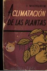 ACLIMATACION DE LAS PLANTAS     PDF电子版封面    I.MICHURIN 