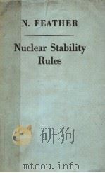NUCLEAR STABILITY RULES     PDF电子版封面    N.FEATHER F.R.S. 