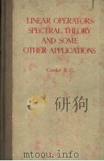 LINEAR OPERATORS SPECTRAL THEORY AND SOME OTHER APPLICATIONS     PDF电子版封面    RICHARD G·COOKE 