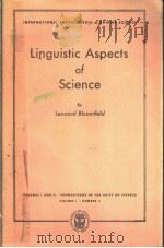 LINGUISTIC ASPECTS OF SCIENCE     PDF电子版封面    LEONARD BLOOMFIELD 